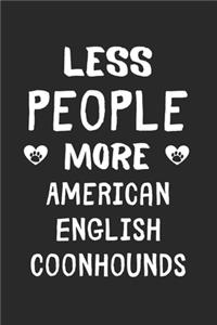 Less People More American English Coonhounds