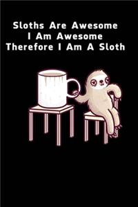 Sloths Are Awesome - I Am Awesome - Therefore I Am A Sloth