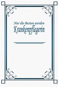 Nur die Besten werden Krankenpflegerin