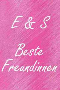 E & S. Beste Freundinnen