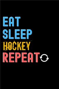 Eat, Sleep, Hockey, Repeat Notebook - Hockey Funny Gift