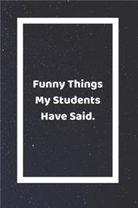 Funny Things My Students Have Said