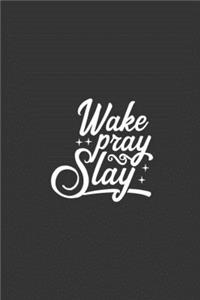 Wake Pray Slay