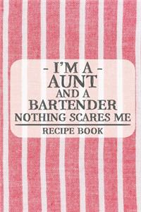 I'm a Aunt and a Bartender Nothing Scares Me Recipe Book