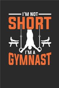 I'm Not Short I'm A Gymnast