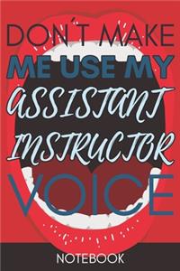 Don't Make Me Use My Assistant Instructor Voice