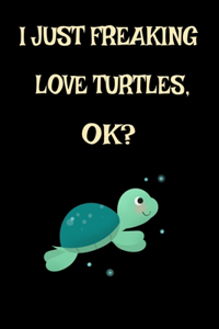 I Just Freaking Love Turtles Ok? Sea Turtle Beach Lover