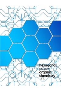 Hexagonal Paper Organic Chemistry .25: An Organic Chemistry Science Composition Notebook to help you draw better organic chemistry shapes