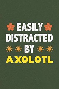 Easily Distracted By Axolotl