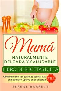 Libro de Recetas Dieta Mamá Naturalmente Delgada y Saludable (Vol.1)