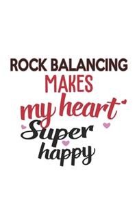 Rock Balancing Makes My Heart Super Happy Rock Balancing Lovers Rock Balancing Obsessed Notebook A beautiful