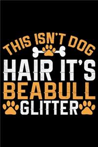This Isn't Dog Hair It's Beabull Glitter
