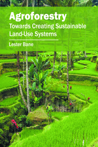 Agroforestry: Towards Creating Sustainable Land-Use Systems