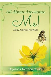 All About Awesome Me! Daily Journal For Kids