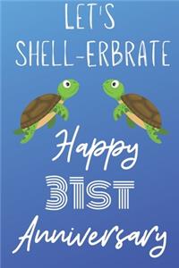 Let's Shell-erbrate Happy 31st Anniversary