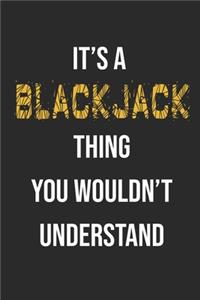 It's A BlackJack Thing You Wouldn't Understand