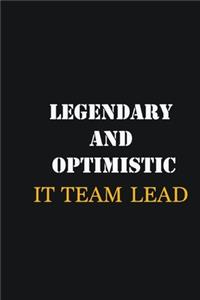 Legendary and Optimistic IT team lead