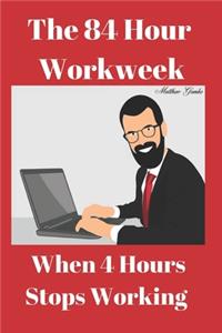 The 84 Hour Workweek