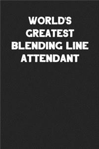 World's Greatest Blending Line Attendant