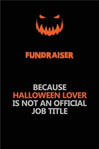 Fundraiser Because Halloween Lover Is Not An Official Job Title