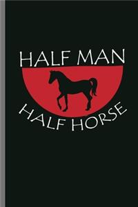 Half Man Half Horse