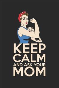 Keep calm and ask your mom