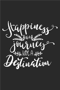 Happiness Is A Journey Not A Destination