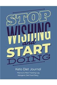 Stop Wishing and Start Doing, Keto Diet Journal