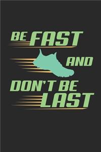 Be fast and dont be last: Lined notebook - Run to your limit - - Perfect gift idea for Jogger, Marathon runners, sportsman and athlete