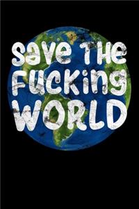 Save The Fucking World: Notizbuch DIN A5 - 120 Seiten liniert