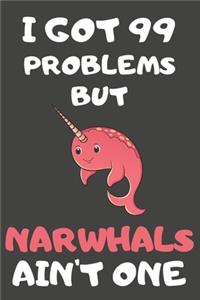 I Got 99 Problems But Narwhals Ain't One