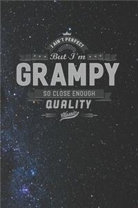 I Ain't Perfect But I'm A Grampy So Close Enough Quality Classic