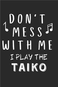 Don't mess with me I play the Taiko