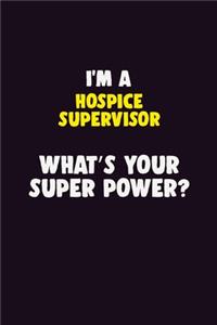 I'M A Hospice Supervisor, What's Your Super Power?
