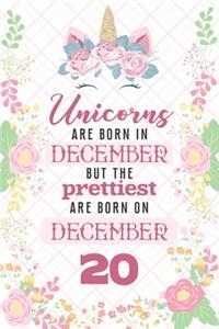 Unicorns Are Born In December But The Prettiest Are Born On December 20
