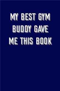 My best gym buddy gave me this book
