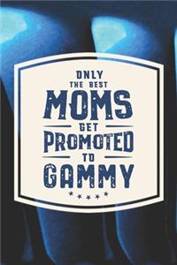 Only The Best Moms Get Promoted To Gammy