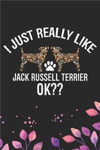 I Just Really Like Jack Russell Terrier Ok?: Cool Jack Russell Terrier Dog Journal Notebook - Jack Russell Terrier Puppy Lover Gifts - Funny Jack Russell Terrier Gifts- Jack Russell Terrier Own