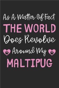 As A Matter Of Fact The World Does Revolve Around My Maltipug: Lined Journal, 120 Pages, 6 x 9, Maltipug Dog Gift Idea, Black Matte Finish (As A Matter Of Fact The World Does Revolve Around My Maltipug Journal)