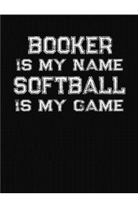 Booker Is My Name Softball Is My Game
