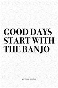 Good Days Start With The Banjo