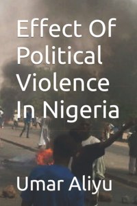 Effect Of Political Violence In Nigeria