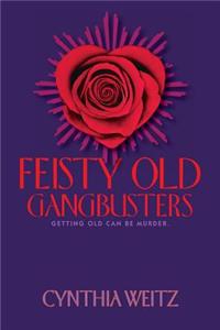 Feisty Old Gangbusters