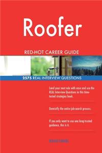 Roofer RED-HOT Career Guide; 2575 REAL Interview Questions