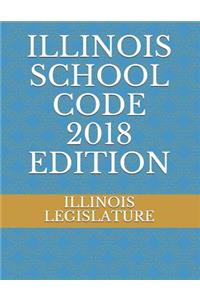 Illinois School Code 2018 Edition