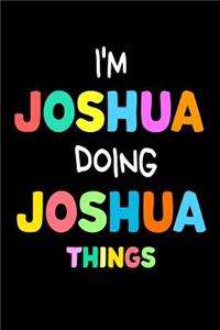 I'm Joshua Doing Joshua Things