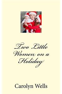 Two Little Women on a Holiday