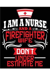I'm A Nurse & A Firefighter Wife Don't Underestimate Me