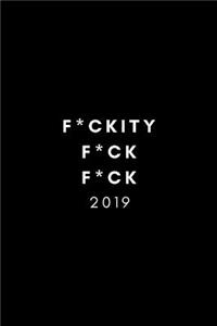 F*ckity F*ck F*ck 2019