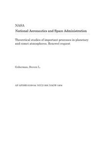 Theoretical Studies of Important Processes in Planetary and Comet Atmospheres. Renewel Request